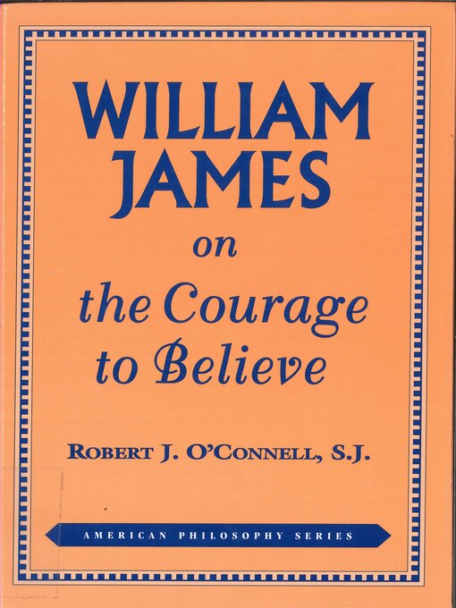 Title details for William James on the Courage to Believe by Robert J. O'Connell - Available